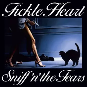 Sniff 'n' The Tears: Fickle Heart