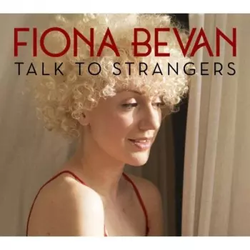 Fiona Bevan: Talk To Strangers