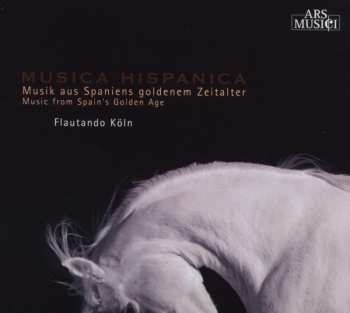CD Flautando Köln: Musica Hispanica: Musik Aus Spaniens Goldenem Zeitalter  = Music From Spain's Golden Age