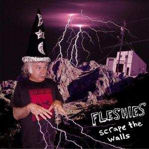 LP Fleshies: Scrape The Walls