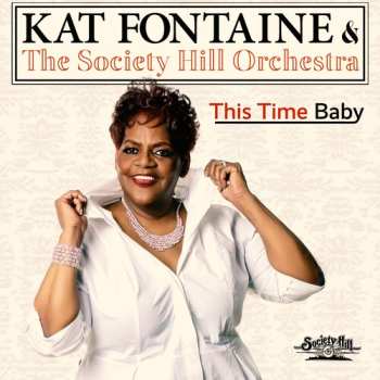 Album Fontaine,kat & The Society Hill Orchestra: This Time Baby
