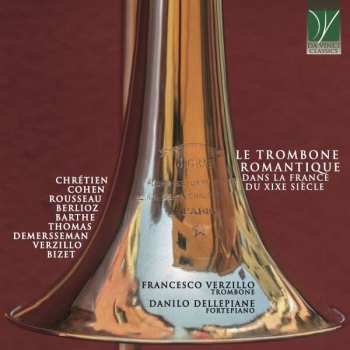 CD Francesco Verzillo: Le Trombone Romantique Dans La France Du XIXe Siècle