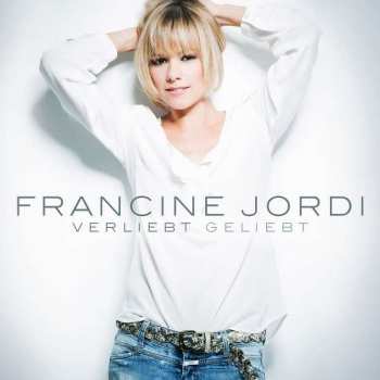 CD Francine Jordi: Verliebt Geliebt