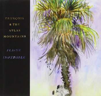 Album Frànçois And The Atlas Mountains: Plaine Inondable