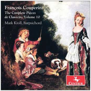 Album François Couperin: The Complete Pièces de Clavecin, Vol. 10