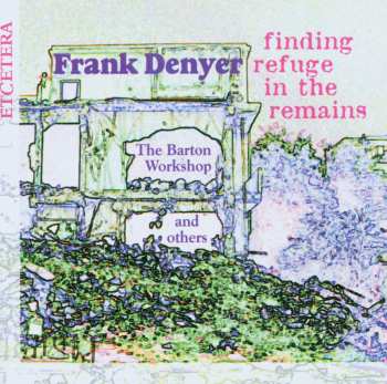 Album Frank Denyer: Finding Refuge In The Remains