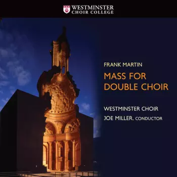 Westminster Choir: Mass For Double Choir
