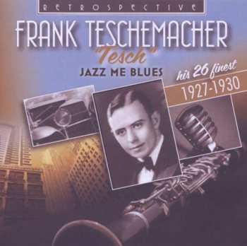 CD Frank Teschemacher: Jazz Me Blues  