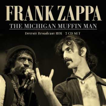 2CD Frank Zappa: The Michigan Muffin Man (Detroit Broadcast 1976)