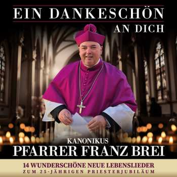 Album Franz Brei: Ein Dankeschön An Dich: 14 Wunderschöne Neue Lebenslieder