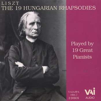 Album Franz Liszt: 19 Hungarian Rhapsodies Played By 19 Great Pianist