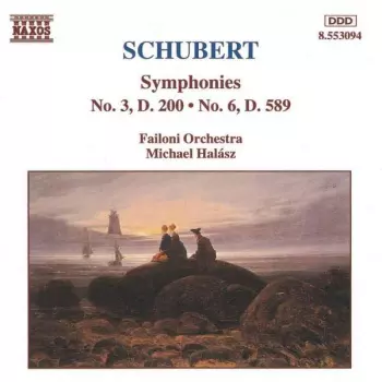 Symphonies No. 3, D. 200 • No. 6, D. 589