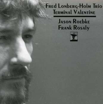CD Fred Lonberg-Holm Trio: Terminal Valentine