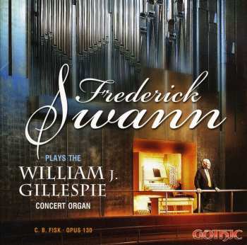 Album Frederick Swann: Frederick Swann Plays The William J. Gillespie Concert Organ