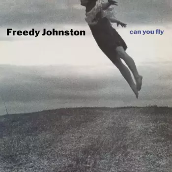 Freedy Johnston: Can You Fly
