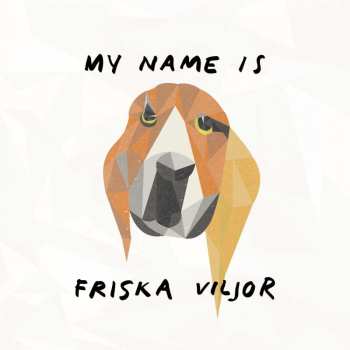 CD Friska Viljor: My Name Is Friska Viljor