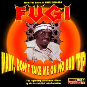 LP Fugi: Mary, Don't Take Me On No Bad Trip