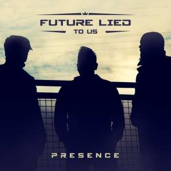 Album Future Lied To Us: Presence
