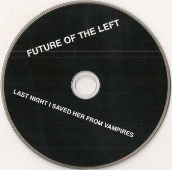 CD Future Of The Left: Last Night I Saved Her From Vampires