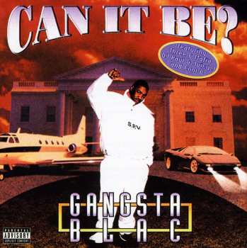 Album Gangsta Blac: Can It Be?