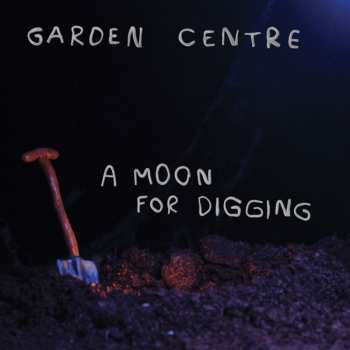LP Garden Centre: A Moon For Digging