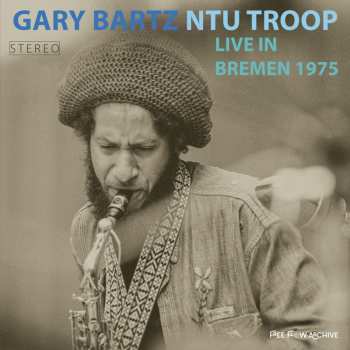 2LP Gary Bartz NTU Troop: Live In Bremen 1975