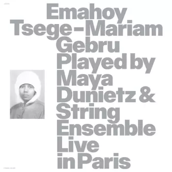 Maya Dunietz: Emahoy Tsege-Mariam Gebru Played By Maya Dunietz & String Ensemble Live In Paris