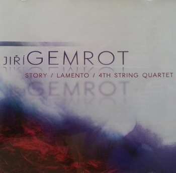CD Janáčkovo Trio: Gemrot: Story, Lamento, 4th String Qu