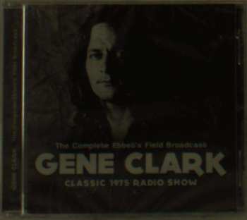 CD Gene Clark: Classic 1975 Radio Show