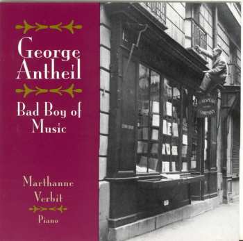 Album George Antheil: Bad Boy Of Music