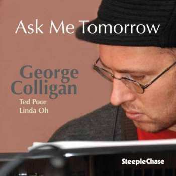 CD George Colligan: Ask Me Tomorrow