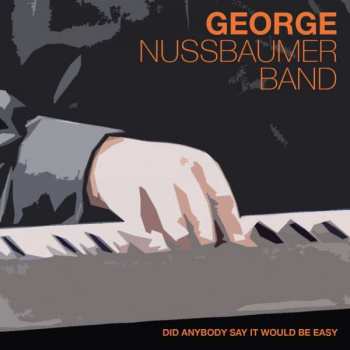 CD George Nussbaumer: Did Anybody Say It Would Be Easy