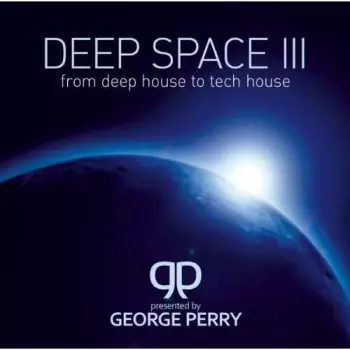 George Perry: Deep Space III - From Deephouse To Techhouse