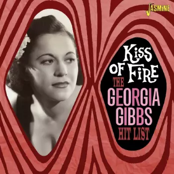 Kiss Of Fire: The Georgia Gibbs Hit List
