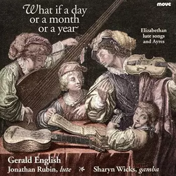 Gerald English: What If A Day Or A Month Or A Year (Elizabethan Lute Songs And Ayres)