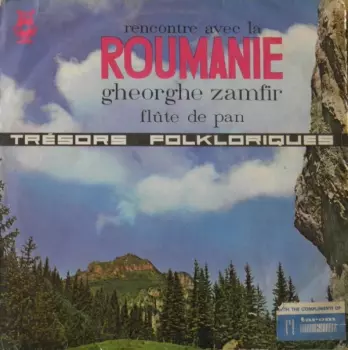 Gheorghe Zamfir: Rencontre Avec La Roumanie - Flûte De Pan