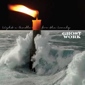 LP Ghost Work: Light A Candle For The Lonely