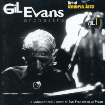 Album Gil Evans And His Orchestra: Live At Umbria Jazz Vol.I