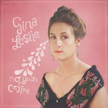 CD Gina Leslie: No, You're Crying