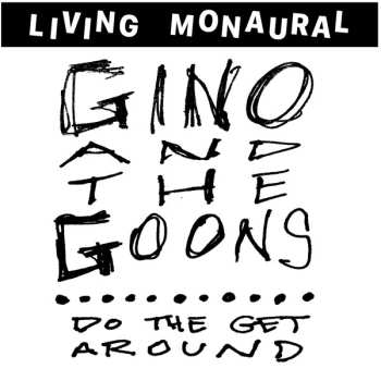 LP Gino And The Goons: Do The Get Around