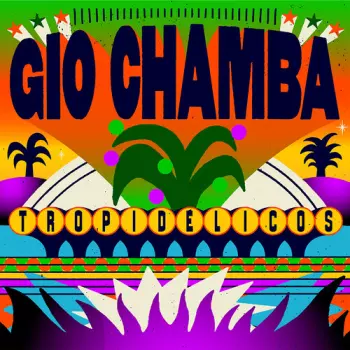 Gio Chamba: Tropidelicos