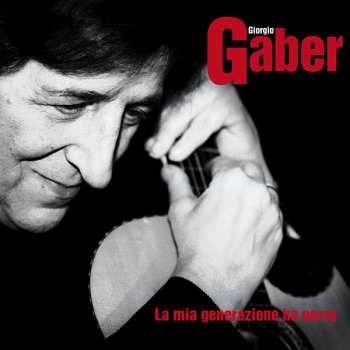CD Giorgio Gaber: La Mia Generazione Ha Perso