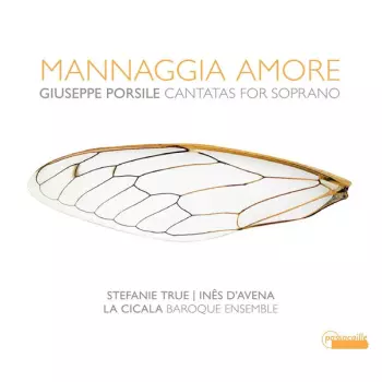 Stefanie True: Mannaggia Amore - Cantatas For Soprano