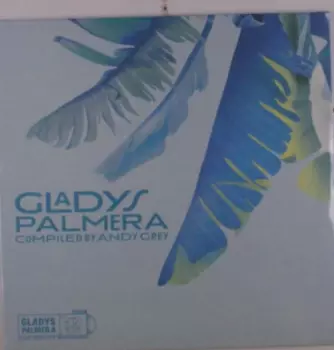 Gladys Palmera: Gladys Palmera Compiled By Andy Grey