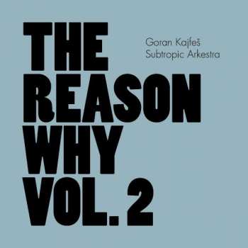 CD Goran Kajfeš Subtropic Arkestra: The Reason Why Vol. 2