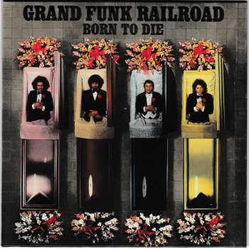 CD Grand Funk Railroad: Born To Die LTD
