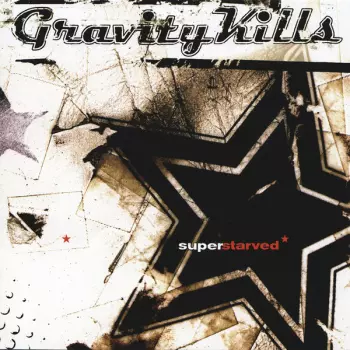 Gravity Kills: Superstarved