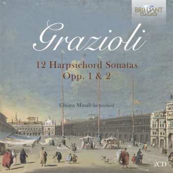 2CD Giovanni Battista Grazioli: 12 Harpsichord Sonatas Opp. 1 & 2