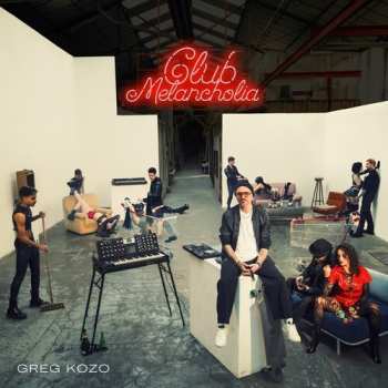 LP Greg Kozo: Club Melancholia