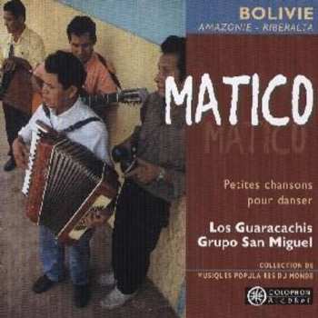 Album Grupo San Miguel/guaracachis: Bolivien: Matico